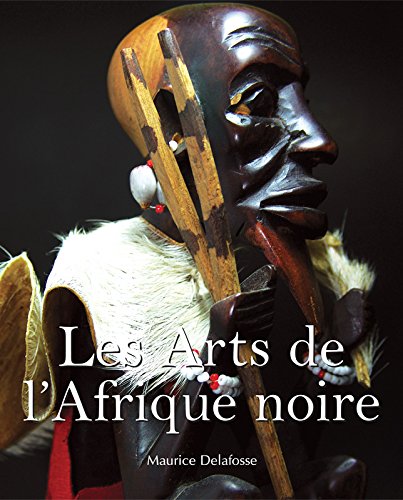 Les Arts de l'Afrique noire (French Edition)