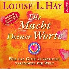 Die Macht Deiner Worte: Wer das Gute ausspricht, ver�ndert die Welt