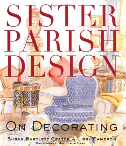 Sister Parish Design: On Decorating, by Susan Bartlett Crater, Libby Cameron