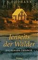 Jenseits der Wälder Die Kanada-Triologie,
