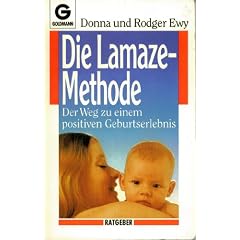 Die Lamaze - Methode. Der Weg zu einem positiven Geburtserlebnis