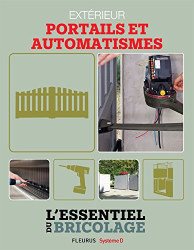 Aménagements extérieurs : Portails et automatismes (Bricolage) (French Edition)