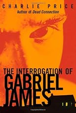 The Interrogation of Gabriel James