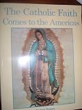The Catholic Faith Comes to the Americas