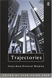 Trajectories: Inter-Asia Cultural Studies (Culture and Communication in Asia)