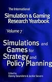 The International Simulation and Gaming Research Yearbook: Simulation Gaming for Strategy and Policy Making v.7: Simulation Gaming for Strategy and Policy ... Simulation and Gaming Research Yearbook)