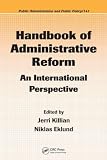 Handbook of Administrative Reform: An International Perspective (Public Administration and Public Policy)