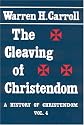 Cleaving Of Christendom: History Of Christendom Vol 4
