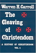 Cleaving Of Christendom: History Of Christendom Vol 4