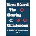 Cleaving Of Christendom: History Of Christendom Vol 4