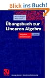 �bungsbuch zur Linearen Algebra. Aufgaben und L�sungen (vieweg studium; Grundkurs Mathematik)