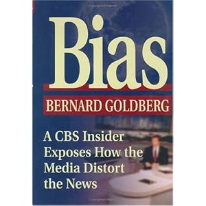 Bias: A Cbs Insider Exposes How the Media Distorts the News