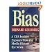 Bias: A CBS Insider Exposes How the Media Distort the News