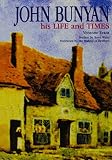 John Bunyan : his life and times