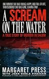 A Scream on the Water: A True Story of Murder in Salem