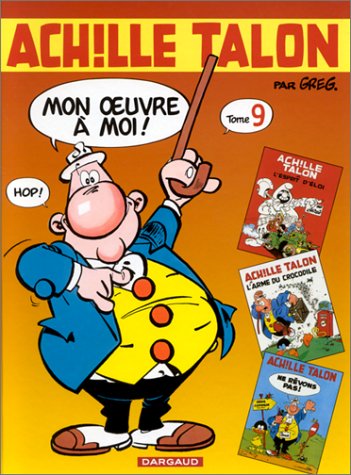 Intégrale d'Achille Talon, tome 9 : Mon oeuvre à moi