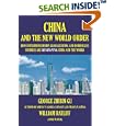 China and the New World Order: How Entrepreneurship, Globalization, and Borderless Business Are Reshaping China and the... by George, Zhibin Gu and William, Ratliff