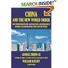 Click here to buy China and the New World Order: How Entrepreneurship, Globalization, and Borderless Business Are Reshaping China and the... by George, Zhibin Gu and William, Ratliff.