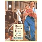 Click here to buy Daddy Played Music for the Cows by  Maryann Weidt and Henri Sorensen.