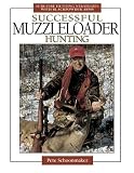Successful Muzzleloader Hunting: Sure-fire Hunting Strategies With Blackpowder Firearms
