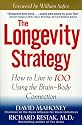 The Longevity Strategy: How to Live to 100 Using the Brain-body Connection
