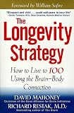 The Longevity Strategy: How to Live to 100 Using the Brain-Body Connection