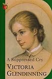 A suppressed cry : life and death of a Quaker daughter