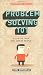 Problem Solving 101: A Simple Book for Smart People