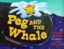 Peg and the Whale