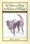 It Takes a Dog to Raise a Village: True Stories of Remarkable Canine Vagabonds