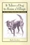 It Takes a Dog to Raise a Village: True Stories of Remarkable Canine Vagabonds