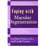 Coping with Macular Degeneration: A Guide for Patients and Families to Understanding and Living with Degenerative Vision Disorder book cover