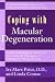 Coping with Macular Degeneration: A Guide for Patients and Families to Understanding and Living with Degenerative Vision Disorder