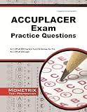 ACCUPLACER Exam Practice Questions (First Set): ACCUPLACER Practice Test & Review for the ACCUPLACER Exam