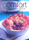 Comfort Food: 200 Easy Recipes from Hearty Stews to Fiery Curries (Little Food Series) Kay Scarlett