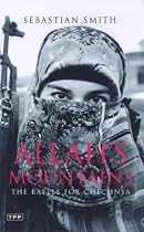 Allah's Mountains: The Battle for Chechnya