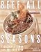 Beef for All Seasons: A Year of Beef Recipes