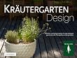 Kr�utergarten Design: Mit Wild- und K�chenkr�utern geschmackvolle Pflanzengef�sse selber gestalten