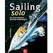 Sailing solo. Die gro�en Regatten - ber�hmte Einhandsegler
