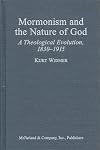 Mormonism and the Nature of God: A Theological Evolution, 1830 - 1915