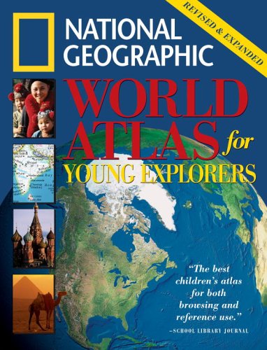 National Geographic World Atlas for Young Explorers: Revised and Expanded Edition