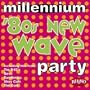 Millennium: 80's New Wave Party