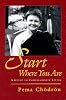 Start Where You are: A Guide to Compassionate Living