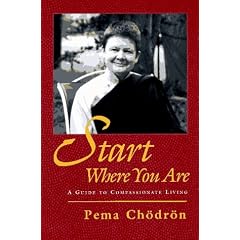 Start Where You Are: A Guide to Compassionate Living