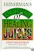 Heinerman's Encyclopedia of Healing Juices