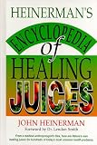Heinerman's Encyclopedia of Healing Juices