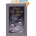 First We Have Coffee by Margaret Jensen