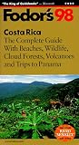 Costa Rica '98: The Complete Guide With Beaches, Wildlife, Cloud Forests, Volcanoes and Trips to  Panama (Fodor's Gold Guides)