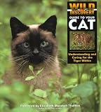 Wild Discovery Guide to Your Cat: Understanding and Caring for the Tiger Within