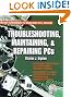 Troubleshooting, Maintaining, and Repairing PCs